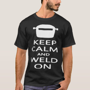 Camiseta Manter Calma E Soldar Em Soldadura Engraçada