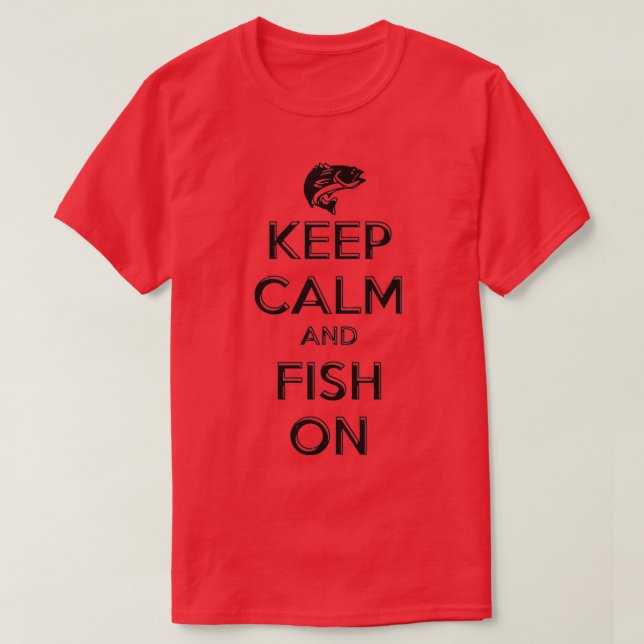 Camiseta Manter Calmo e Pescar Durante A Pesca (Frente do Design)