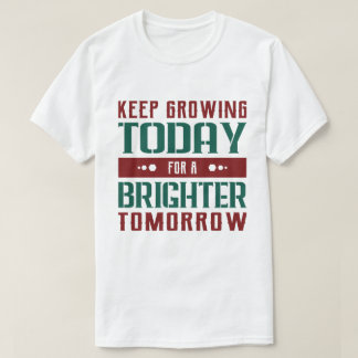 Camiseta Manter o Crescimento de Hoje Tipografia Motivacion
