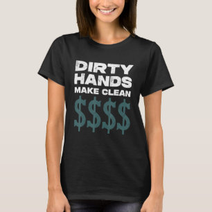 Camiseta Mãos Sujas de Homens Fazem Muito Dinheiro Limpo Vi