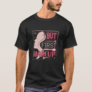Camiseta Maquiagem - Mas Primeiro Maquiagem