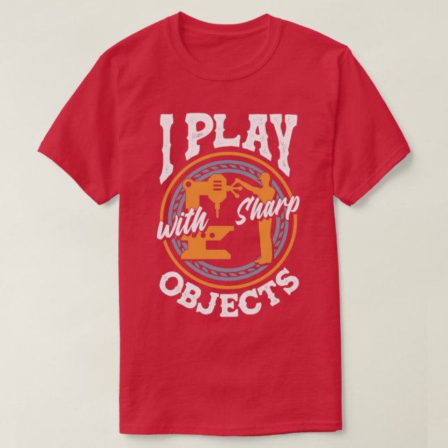 Camiseta Máquina Cnc Que Eu Toco Com Objetos Nítidos (Frente do Design)