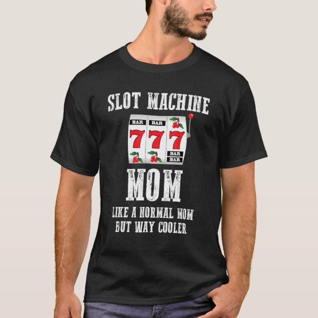 Camiseta Máquina De Slot Mãe Como Uma Mãe Normal Mas Muito  (Frente)