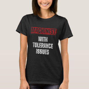 Camiseta Máquina de Tolerância Machinista Machining 3