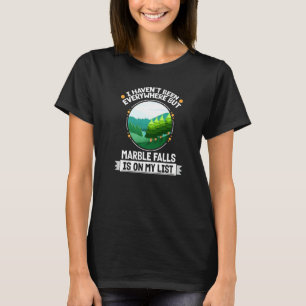 Camiseta Marble Falls Está Na Minha Lista Natureza Fora De