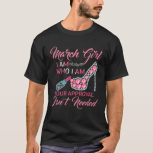 Camiseta March Girl I Am Who I Your Approval Isnu2019t N (G