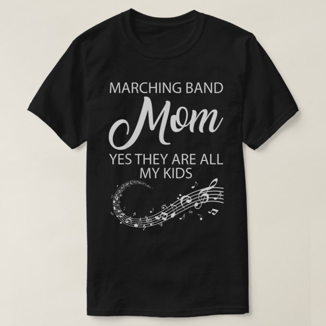 CAMISETA MARCHING BAND MOM YES THEY ARE ALL MY KIDS  (Frente do Design)