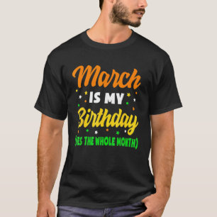 Camiseta Março É Meu Aniversário O Mês Todo De Março Birthd