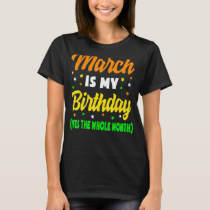 Camiseta Março É Meu Aniversário O Mês Todo De Março Birthd