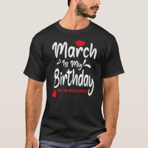 Camiseta Março É Meu Aniversário Sim O Aniversário Todo O M