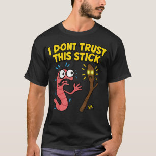 Camiseta Marcus Eu Não Confio Neste Stick Funny Worm Meme H