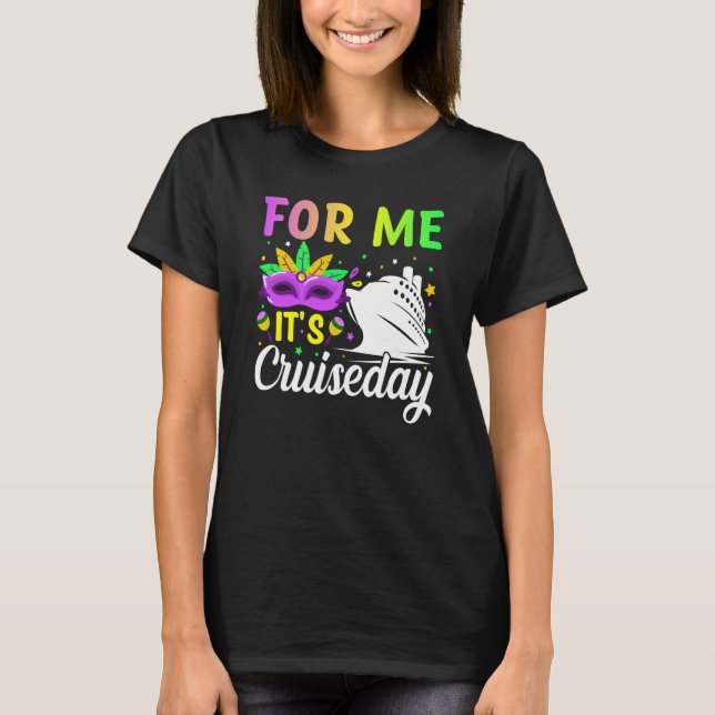 Camiseta Mardi Gras For me It's Cruiseday celebrations para (Frente)