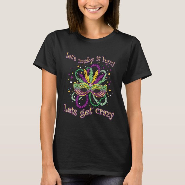 Camiseta Mardi Gras  Let´s get hazy let´s get Crazy (Frente)