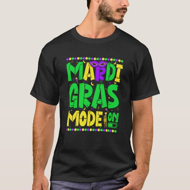 Camiseta Mardy Gras Mode On Celebrations parade Fat Tuesday (Frente)