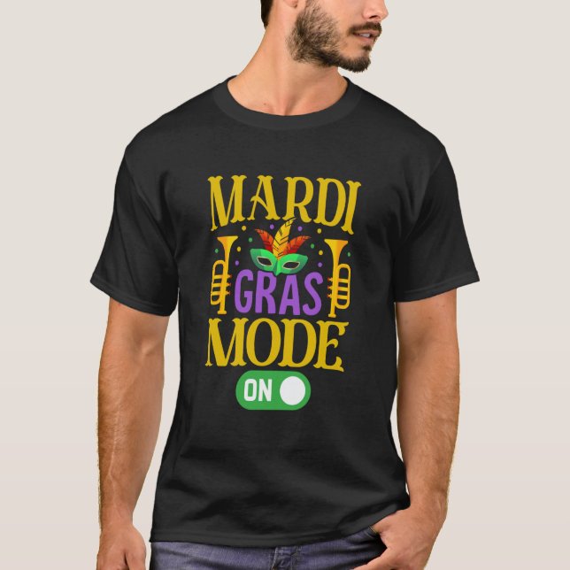 Camiseta Mardy Gras Mode On Celebrations parade Fat Tuesday (Frente)