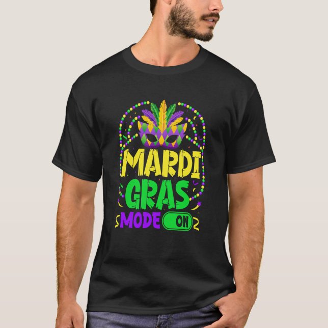 Camiseta Mardy Gras Mode On Celebrations parade Fat Tuesday (Frente)