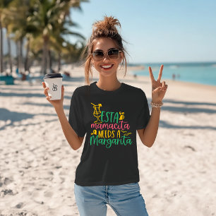 Camiseta Margarita Humor "Esta Mamacita Precisa De Uma Marg
