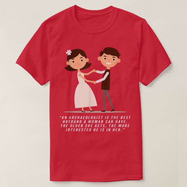 Camiseta Marido Arqueólogo Prepara Anel de Formatura para a (Frente do Design)