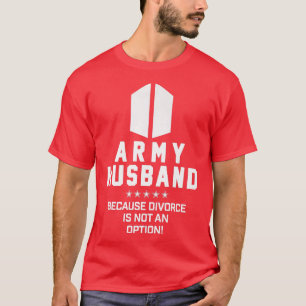 Camiseta Marido Do Exército Porque O Divórcio Não É Uma Opç