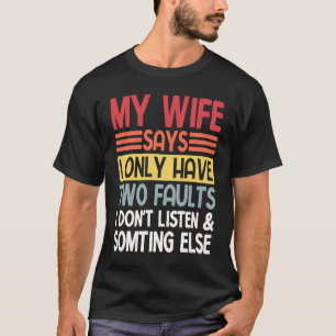 Camiseta Marido Minha Esposa Diz Que Eu Só Tenho Duas Falha