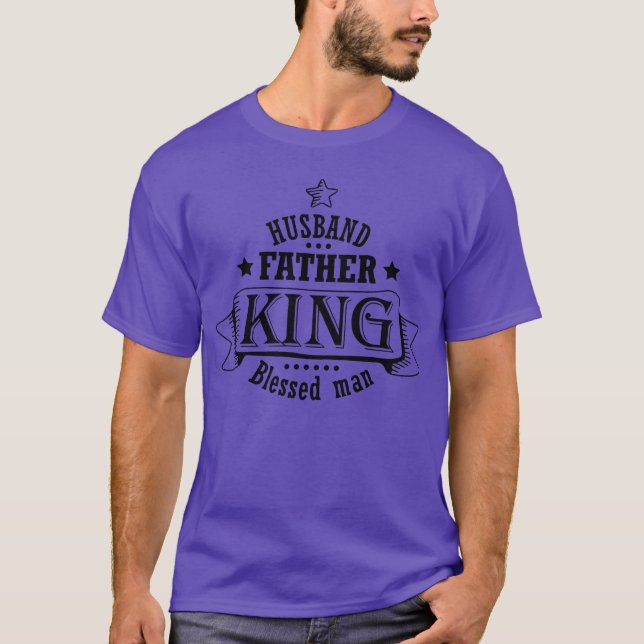 Camiseta Marido Pai e Rei Abençoado Homem (Frente)