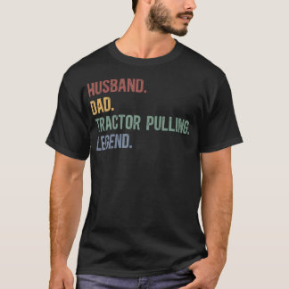 Camiseta Marido Pai Lenda do Puxão de Trator Puxador de Tra