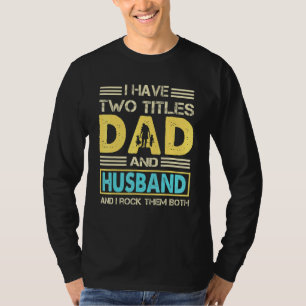 Camiseta Marido Para Homens Eu Tenho Dois Títulos Pai E Mar