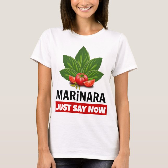 Camiseta Marinara Apenas Diga Agora Que Basil Deixa Tomates (Frente)