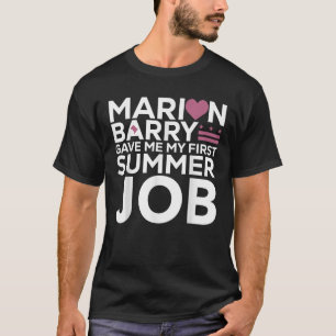 Camiseta Marion Barry Me Deu Meu Primeiro Trabalho De Verão