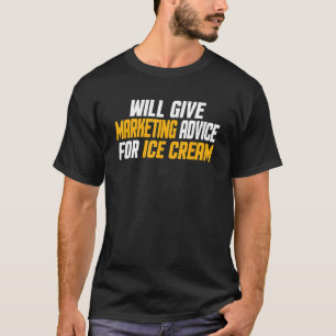 Camiseta Marketing Dará Conselhos De Marketing Para Ice Cr