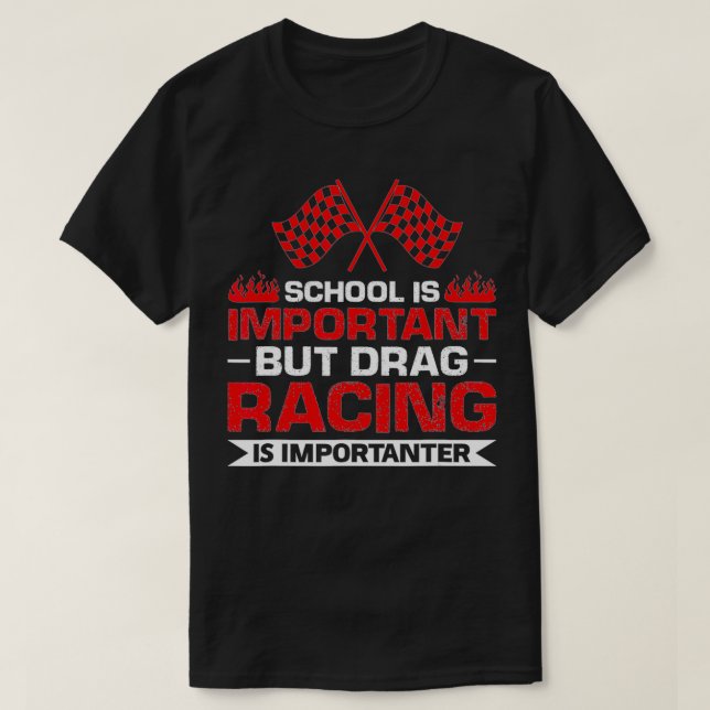 Camiseta mas a corrida de arrasto é importante (Frente do Design)
