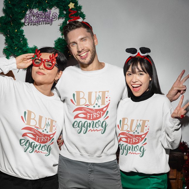 Camiseta Mas a primeira blusa de natal (But first eggnog christmas sweatshirt
)