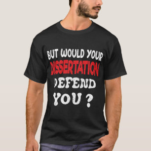 Camiseta Mas a sua dissertação defenderia a sua vestimenta 