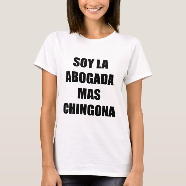 Camiseta Mas Chingona de Abogada do La da soja (Frente)