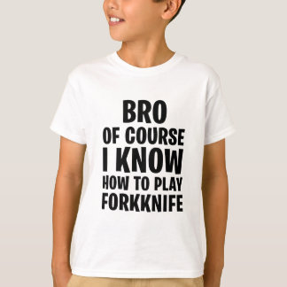 CAMISETA MAS, CLARO, EU SEI JOGAR FORKNIFE