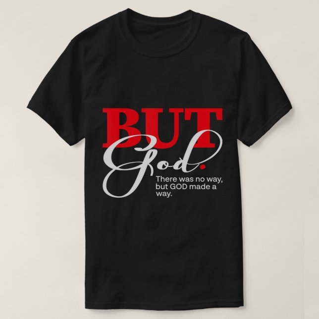 Camiseta Mas Deus Não Havia Outra Forma A Não Ser Que Deus  (Frente do Design)