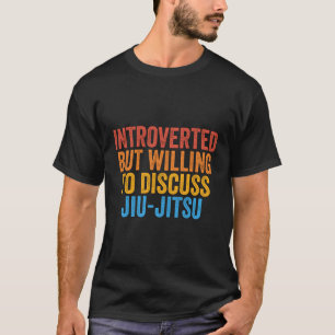 Camiseta Mas Disposto A Discutir Jiu-Jitsu