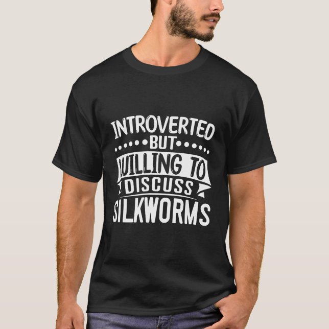 Camiseta Mas Disposto A Discutir Os Silkworms Silkworm (Frente)