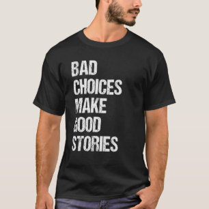 Camiseta Más escolhas fazem boas histórias dizendo