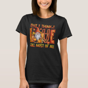 Camiseta Mas Eu Acho Que Adoro Cair A Maioria Dos Gnomos Au