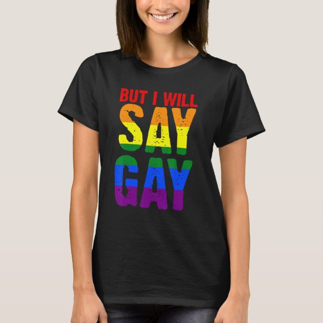Camiseta Mas Eu Vou Dizer Gay Lgbtq (Frente)