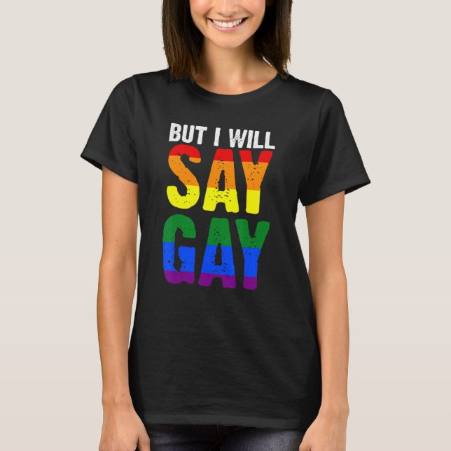 Camiseta Mas Eu Vou Dizer Gay Lgbtq 1 (Frente)
