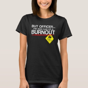 Camiseta Mas o agente disse: "Faça um carro engraçado queim