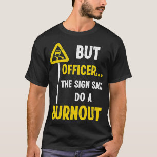 Camiseta Mas o agente disse: "Faça um carro engraçado queim