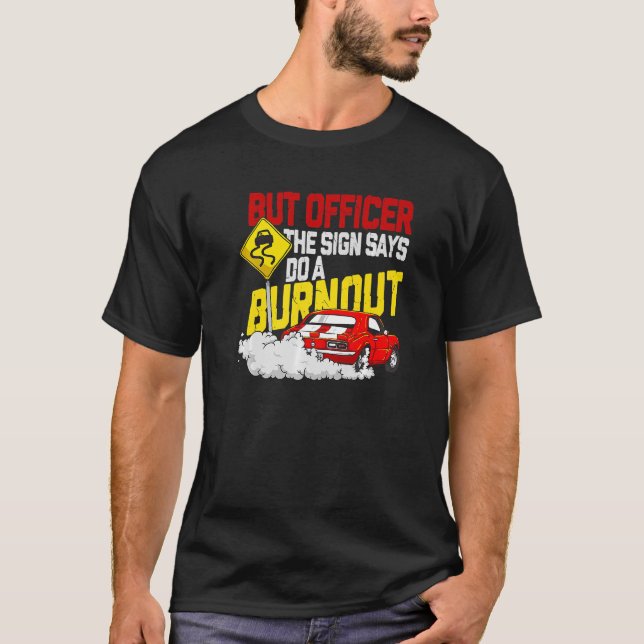 Camiseta Mas o agente disse: "Faça um carro queimado" (Frente)