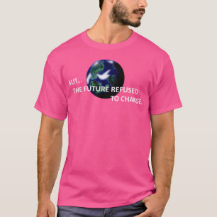 Camiseta Mas O Futuro Recusou-Se A Mudar
