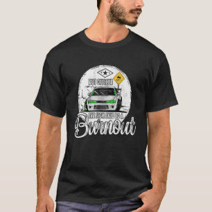 Camiseta Mas o oficial disse: "Faça um Burnout 2"