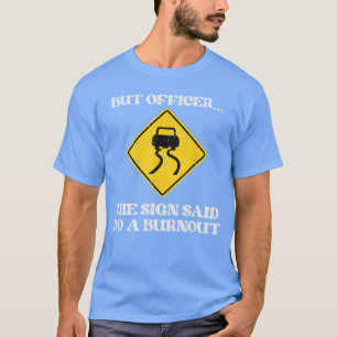 Camiseta Mas o oficial sinalizou para fazer Burnout Carro D