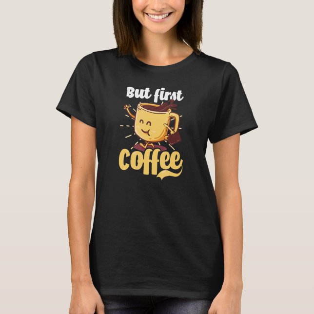 Camiseta Mas o primeiro café (Frente)