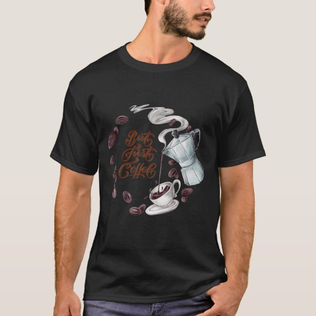 Camiseta Mas O Primeiro Café Divertido (Frente)